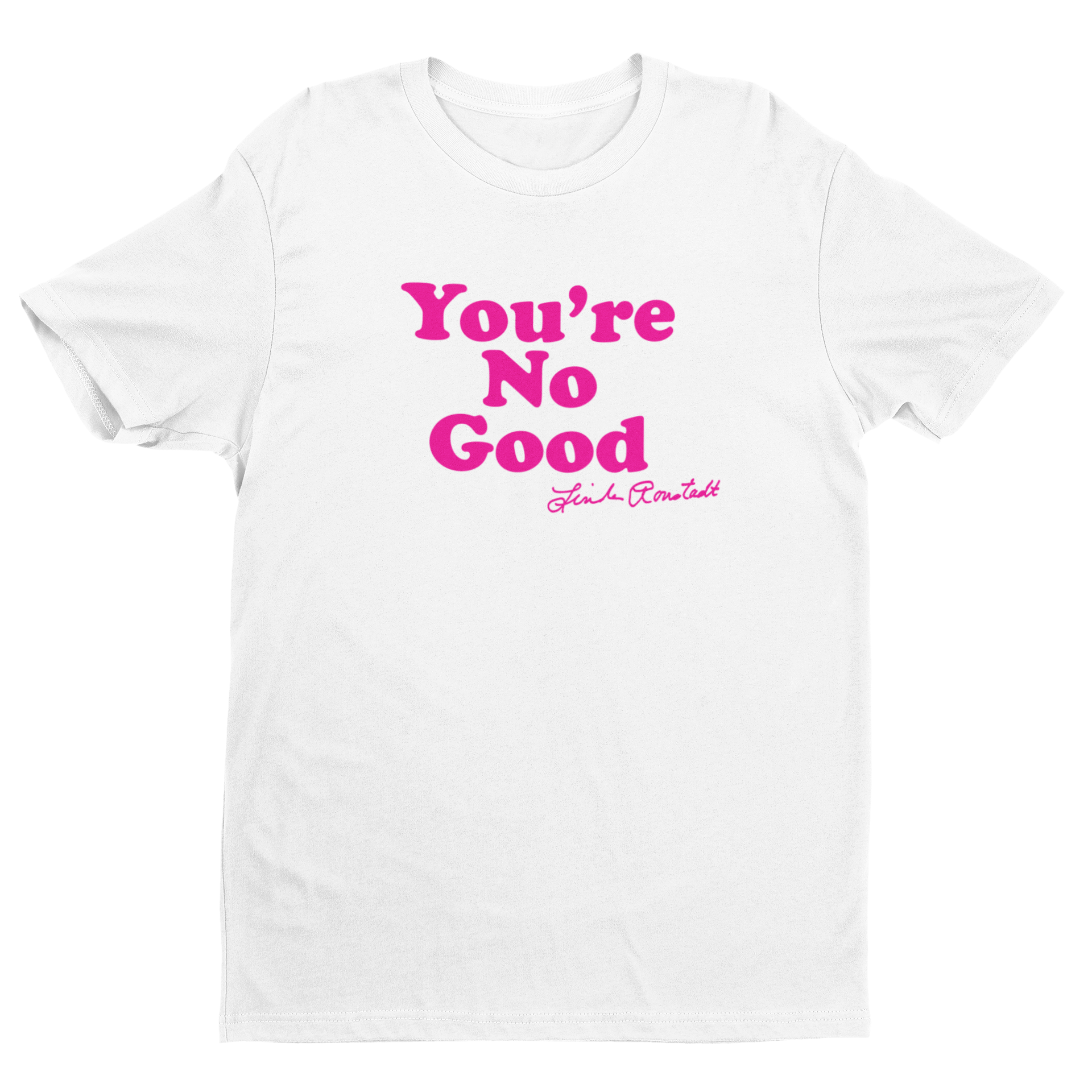 tee-white/hot pink-"You're No Good - Linda Ronstadt"
