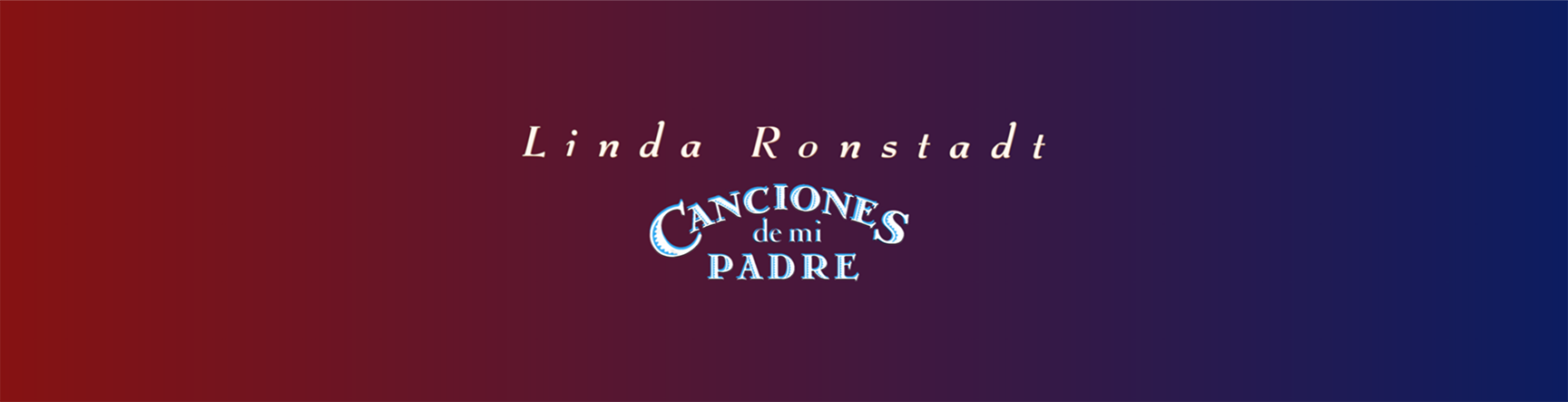 Canciones de mi Padre – Linda Ronstadt Canciones de mi Padre – Linda Ronstadt